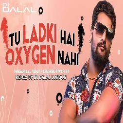 Tu Ladki Hai Oxygen Nahi - Remix Dj Mp3 Song - DJ Dalal London